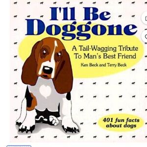 I’ll Be Doggone by Ken Beck Vintage Book A Tail-Wagging Tribute To Man’s Best